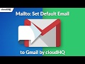 Mailto: Set Default Email to Gmail by cloudHQ